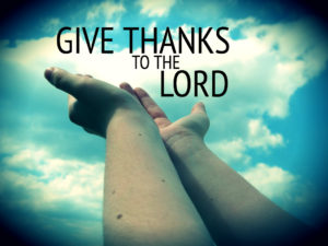 give thanks to the lord
